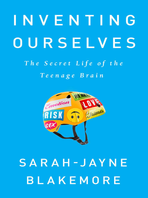 Title details for Inventing Ourselves by Sarah-Jayne Blakemore - Available